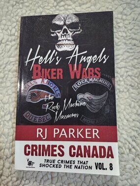 RJ Parker Hells Angels Biker Wars Vol 8 The Rock Machine Massacre True Crime